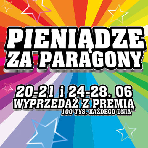 "Pieniądze za paragony" - za każde wydane 100 zł, 10 zł otrzymasz w bonie.